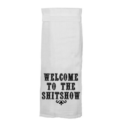 Twisted Wares Welcome To The Shitshow Flour Towel