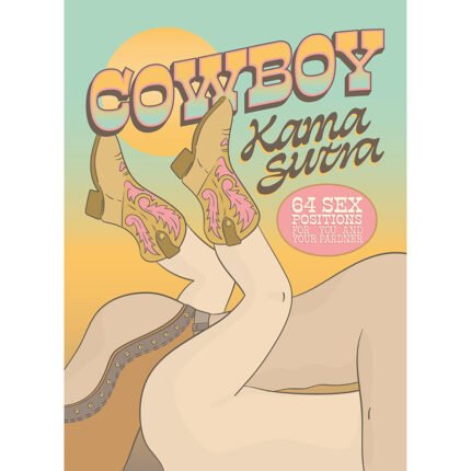 Cowboy Kama Sutra: 64 Sex Positions for You and Your Pardner